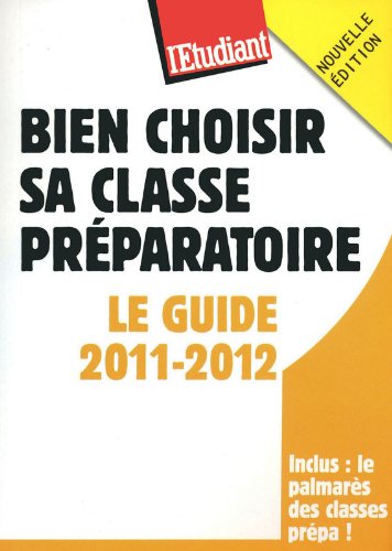 Bien choisir sa classe préparatoire - Le guide 2011-2012