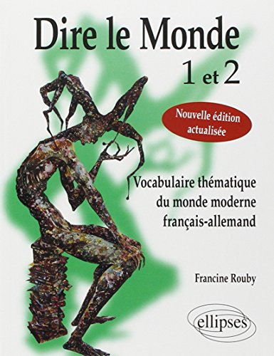 Dire le Monde 1 et 2 : Vocabulaire Thématique du Monde Moderne Français-Allemand