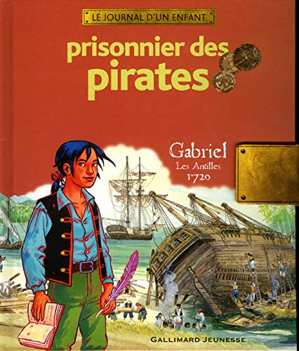Prisonnier des pirates: Gabriel, Les Antilles, 1720