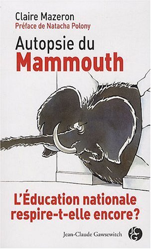 Autopsie du Mammouth. L'Education nationale respire-t-elle encore ?