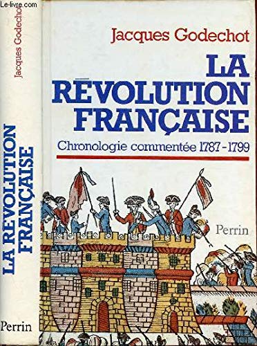 La Révolution française: Chronologie commentée, 1787-1799, suivie de notices biographiques sur les personnages cités