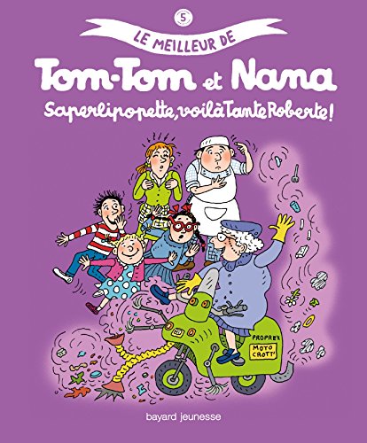 Le meilleur de Tom-Tom et Nana, Tome 5 : Saperlipopette, voilà tante Roberte !