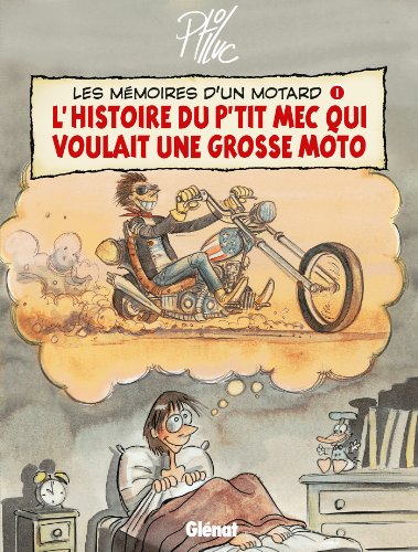 Mémoires d'un motard, tome 1 : L'histoire du p'tit gars qui voulait une grosse moto