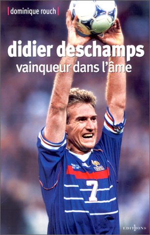 Didier Deschamps: Vainqueur dans l'âme