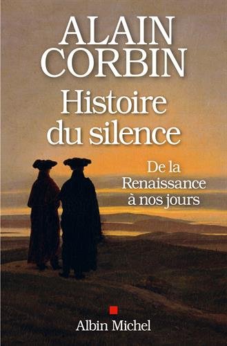 Histoire du silence: De la Renaissance à nos jours