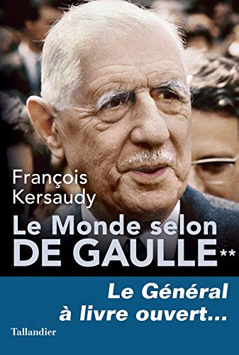 Le Monde selon De Gaulle: Tome 2, Le général à livre ouvert...