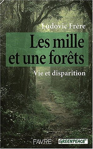 Les mille et une forêts : vie et disparition