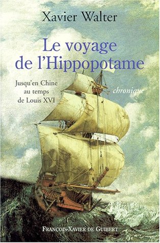 Le voyage de l'Hippopotame: Jusqu'en Chine au temps de Louis XVI