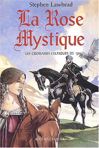 Les Croisades celtiques, tome 3 : La Rose mystique