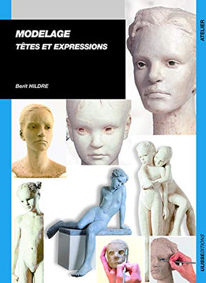 Modelage, têtes et expressions