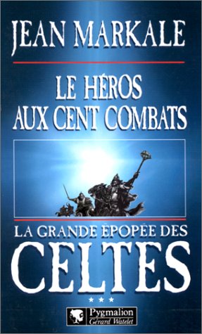La Grande Epopée des Celtes, tome 3 : Les Heros aux cent combats
