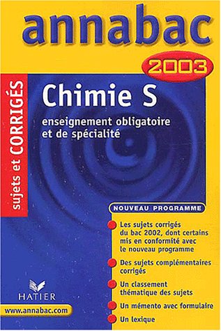 Chimie, terminale S : Enseignement obligatoire et de spécialité, sujets et corrigés 2003