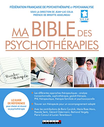 Ma bible des psychothérapies: Le guide de référence