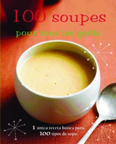 100 soupes pour tous les goûts