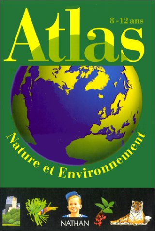 Atlas de la nature et de l'environnement. 8-12 ans