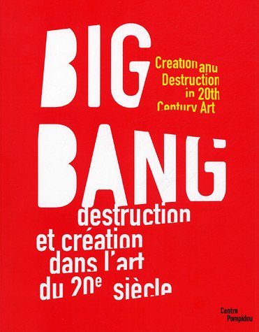 Big Bang: Destruction et création dans l'art du 20e siècle