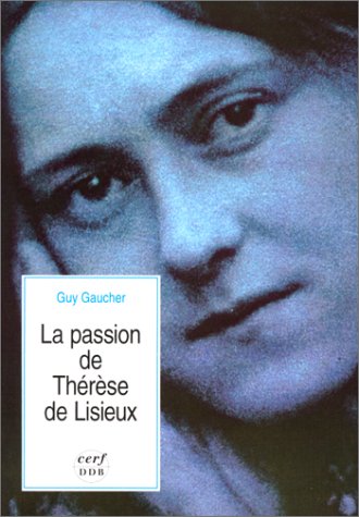 La Passion de Thérèse de Lisieux
