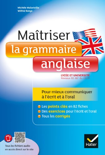 Maîtriser la grammaire anglaise à l'écrit et à l'oral: pour mieux communiquer à l'écrit et à l'oral - Lycée et université (B1-B2)