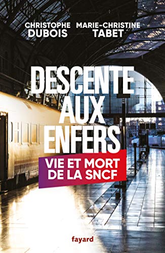 Descente aux enfers: Vie et mort de la SNCF