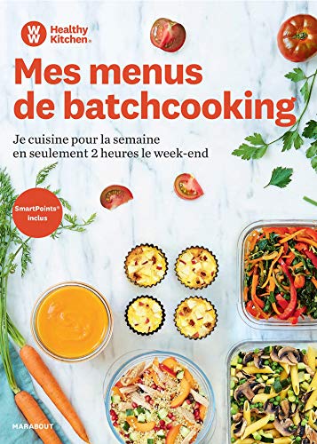 Healthy Kitchen - Mes menus de Batchcooking: Je cuisine pour la semaine en seulement 2h le week-end - Smartpoint inclus