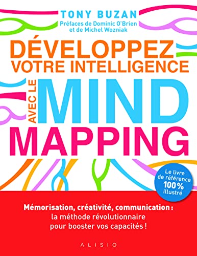 Développez votre intelligence avec le mind mapping: Mémorisation créativité communication méthode révolutionnaire booster capacité