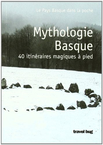 MYTHOLOGIE BASQUE - 40 RANDONNEES MAGIQUES A PIED