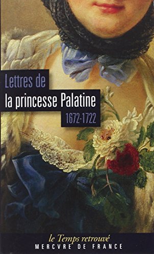 Lettres de la princesse Palatine - 1672/1722