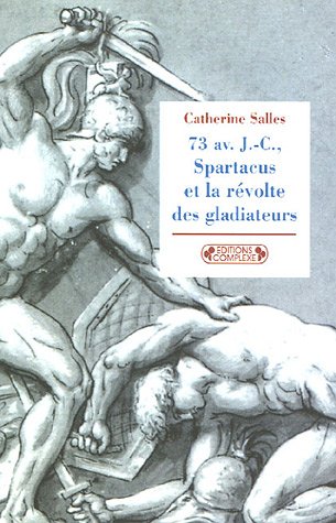 73 avant J-C, Spartacus et la révolte des gladiateurs