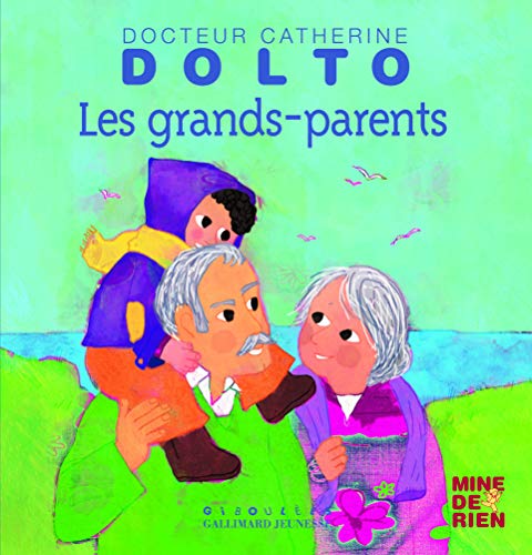 Les grands-parents - Docteur Catherine Dolto - de 2 à 7 ans