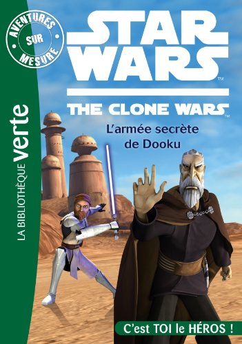 Aventures sur Mesure 08 - Star Wars - Clone Wars 4, L'armée secrète de Dooku