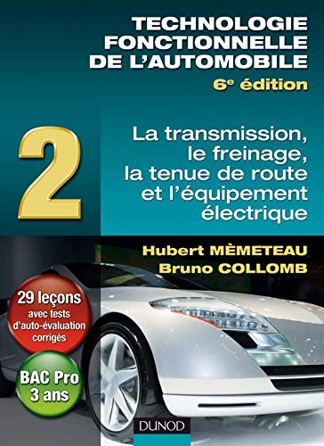 Technologie fonctionnelle de l'automobile - Tome 2 - 6ème édition: Transmission, freinage, tenue de route et équipement électrique