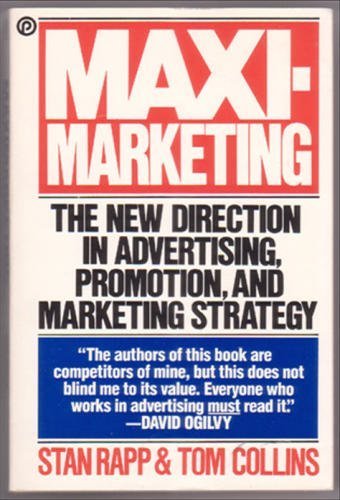 Maxi-Marketing: The New Direction in Advertising, Promotion, and Marketing Strategy