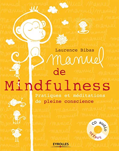 Manuel de Mindfulness : Pratiques et méditations de pleine conscience. Avec cd-audio.