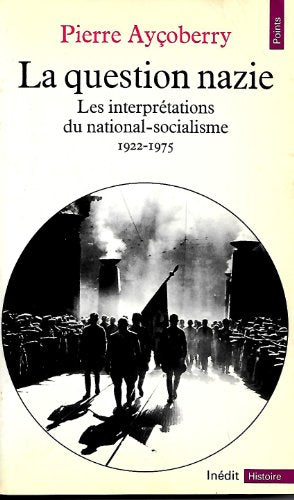 La Question nazie. Les interprétations du national-socialisme, 1922-1975
