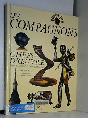 Les compagnons. Chefs-d'oeuvre inédits, anciens et contemporains