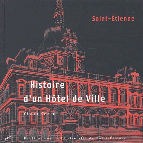 Histoire d'un hôtel de ville : Saint-Étienne