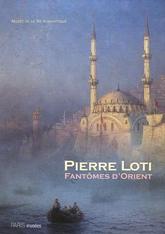 Pierre Loti: Fantômes d'Orient