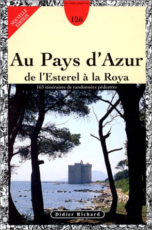 LE PAYS D'AZUR DE L'ESTEREL A LA ROYA.