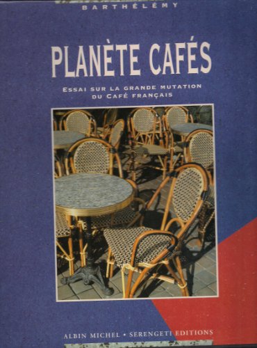 Planète cafés: Essai sur la grande mutation du café français