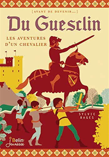 Du Guesclin: Les aventures d'un chevalier