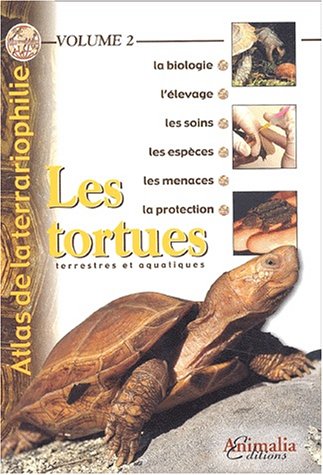 Atlas de la terrariophilie - Volume 2: Les tortues terrestres et aquatiques