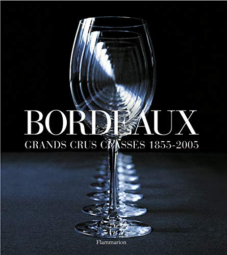 Bordeaux: grands crus classés 1855-2005