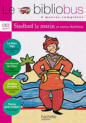 Le Bibliobus n° 3 CE2 Cycle 3 Parcours de lecture de 4 oeuvres : Le Baba Yaga ; Les lézards de César ; Sindbad le marin ; Farces pour écoliers