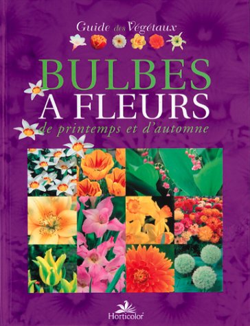 Le Guide des bulbes à fleurs de printemps et d'automne