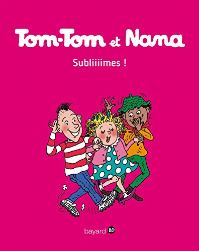 Tom-Tom et Nana, Tome 32: Subliiimes !