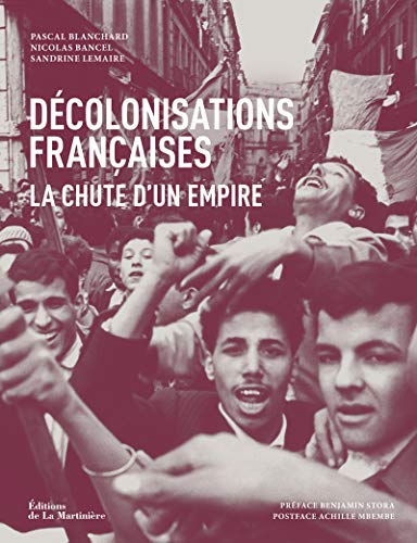 Décolonisations françaises: La chute d'un empire