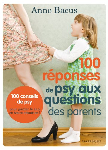 100 REPONSES DE PSY AUX QUESTIONS DES PARENTS