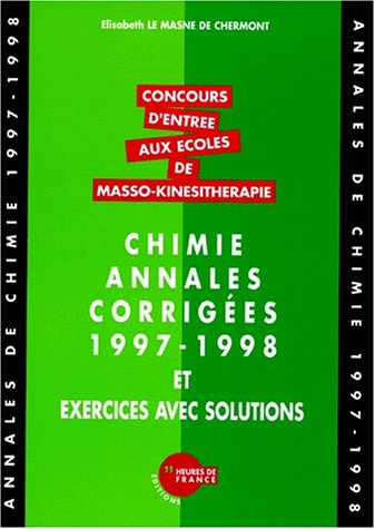 CHIMIE.: Annales corrigées et exercices avec solutions 1997-1998, concours d'entrée aux écoles de masso-kinésithérapie