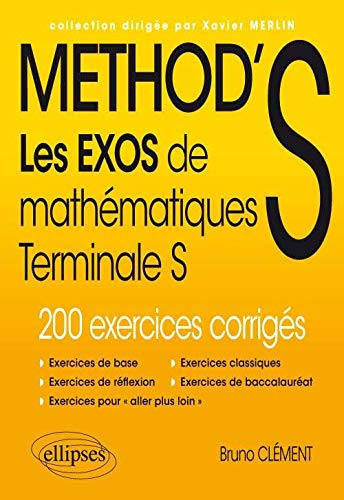 METHOD'S Les Exos de Mathématiques Terminale S 200 Exercices Corrigés