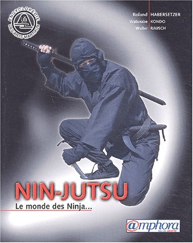 Nin-Jutsu. Le monde des Ninja...